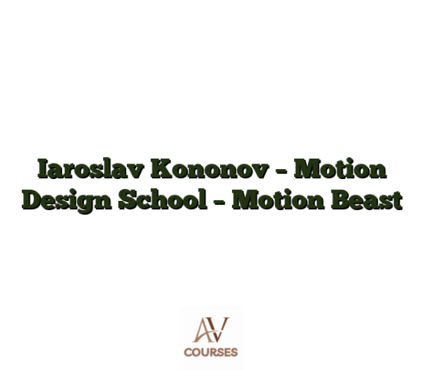 Iaroslav Kononov - Motion Design School - Motion Beast