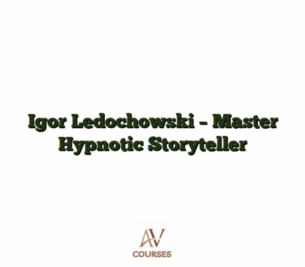 Igor Ledochowski - Master Hypnotic Storyteller