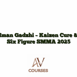 Iman Gadzhi - Kaizen Cure & Six Figure SMMA 2025