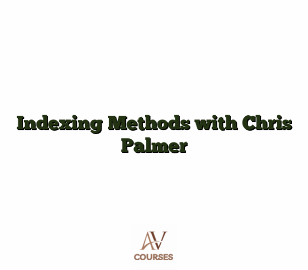 Indexing Methods with Chris Palmer