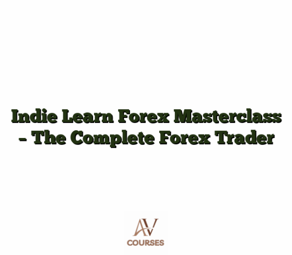 Indie Learn Forex Masterclass - The Complete Forex Trader