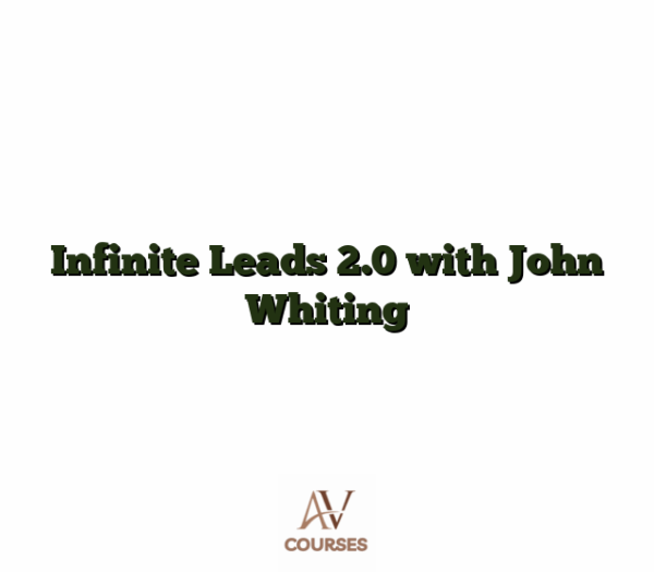 Infinite Leads 2.0 with John Whiting