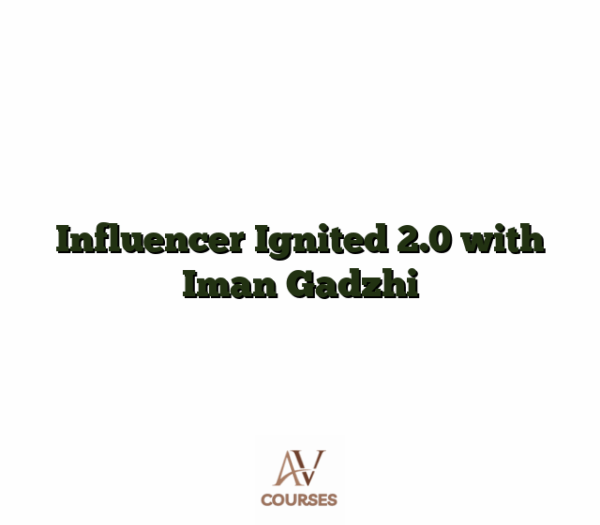 Influencer Ignited 2.0 with Iman Gadzhi