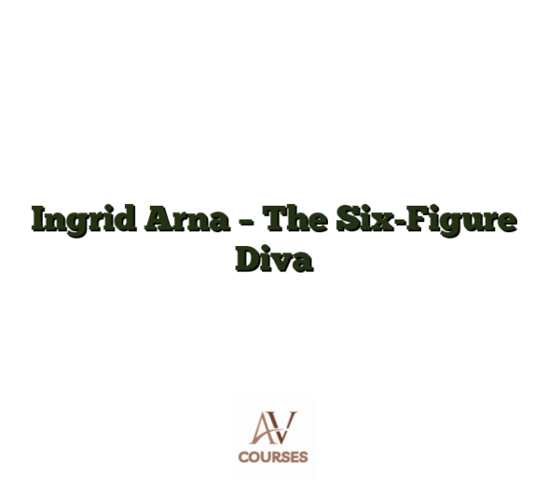 Ingrid Arna - The Six-Figure Diva