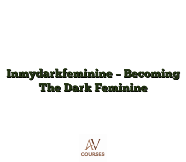 Inmydarkfeminine - Becoming The Dark Feminine