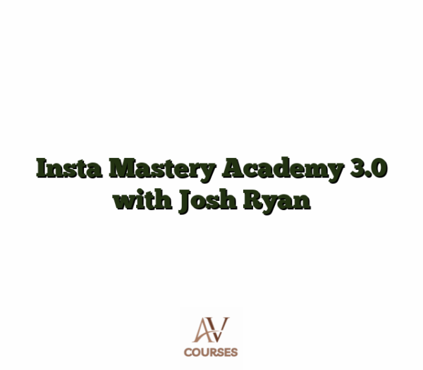 Insta Mastery Academy 3.0 with Josh Ryan