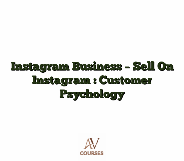Instagram Business - Sell On Instagram : Customer Psychology