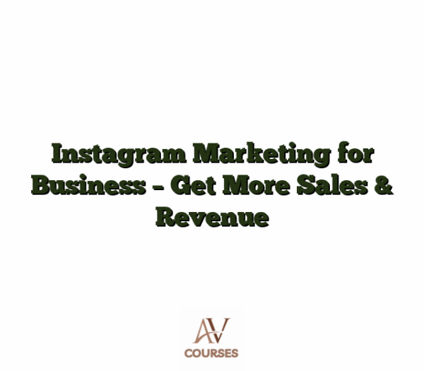 Instagram Marketing for Business - Get More Sales & Revenue