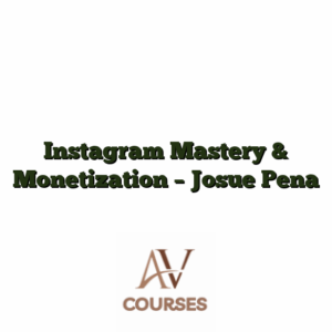 Instagram Mastery & Monetization - Josue Pena