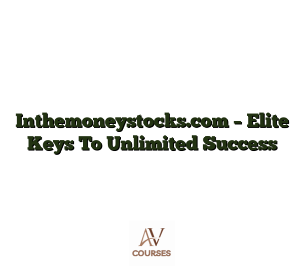 Inthemoneystocks.com - Elite Keys To Unlimited Success