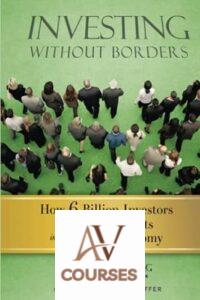 Investing Without Borders: How Six Billion Investors Can Find Profits in the Global Economy