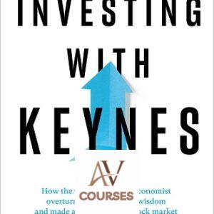 Investing with Keynes: How the World’s Greatest Economist Overturned Conventional Wisdom and Made a Fortune on the Stock Market