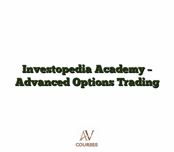 Investopedia Academy - Advanced Options Trading