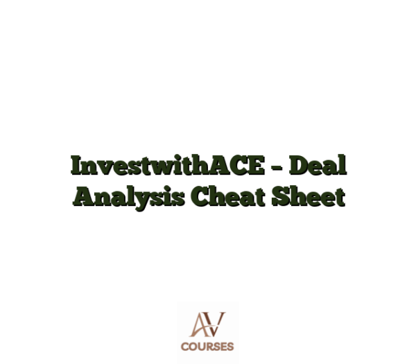 InvestwithACE - Deal Analysis Cheat Sheet