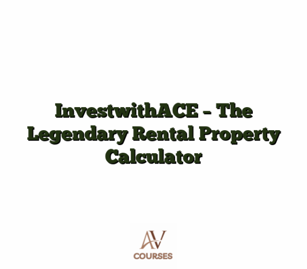 InvestwithACE - The Legendary Rental Property Calculator