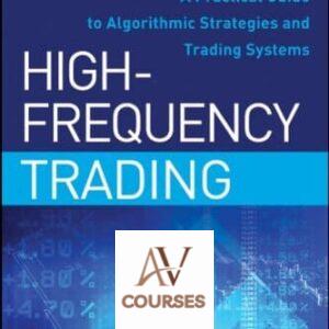 High-Frequency Trading: A Practical Guide to Algorithmic Strategies and Trading Systems