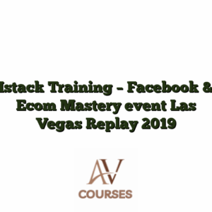 Istack Training - Facebook & Ecom Mastery event Las Vegas Replay 2019