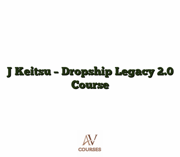 J Keitsu - Dropship Legacy 2.0 Course