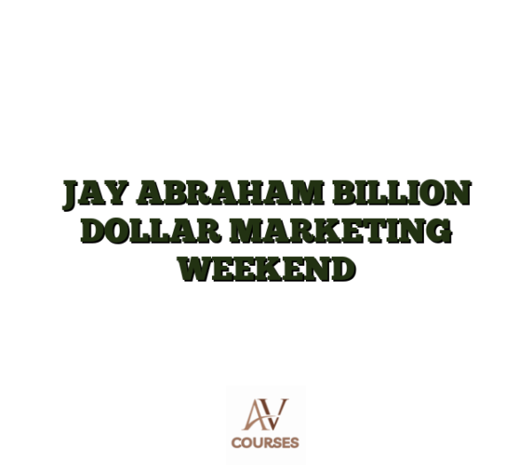 JAY ABRAHAM BILLION DOLLAR MARKETING WEEKEND