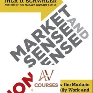 Market Sense and Nonsense: How the Markets Really Work (and How They Don’t)