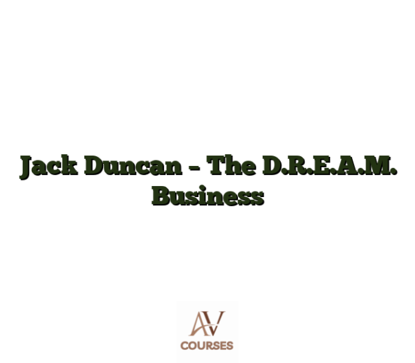 Jack Duncan - The D.R.E.A.M. Business