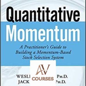 Quantitative Momentum: A Practitioner’s Guide to Building a Momentum-Based Stock Selection System