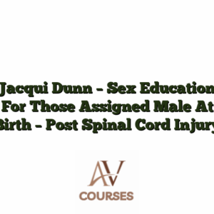Jacqui Dunn - Sex Education For Those Assigned Male At Birth - Post Spinal Cord Injury