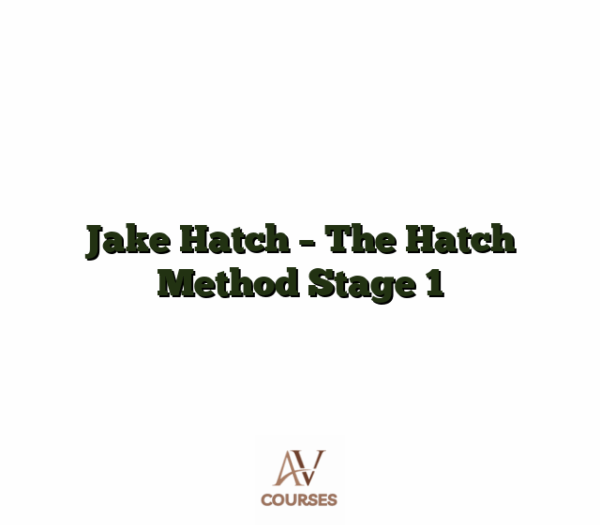 Jake Hatch - The Hatch Method Stage 1