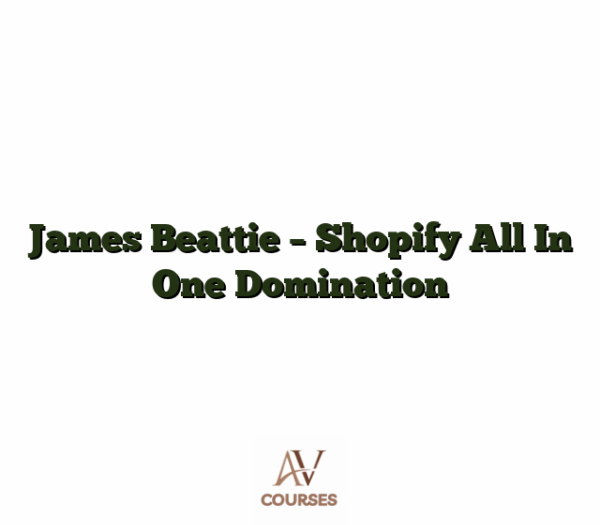 James Beattie -  Shopify All In One Domination