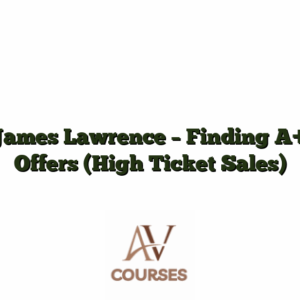 James Lawrence - Finding A+ Offers (High Ticket Sales)