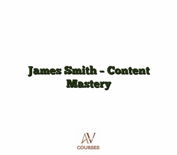 James Smith - Content Mastery