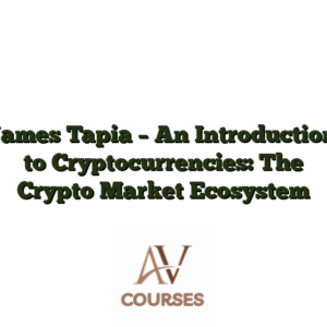 James Tapia - An Introduction to Cryptocurrencies: The Crypto Market Ecosystem