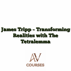 James Tripp - Transforming Realities with The Tetralemma