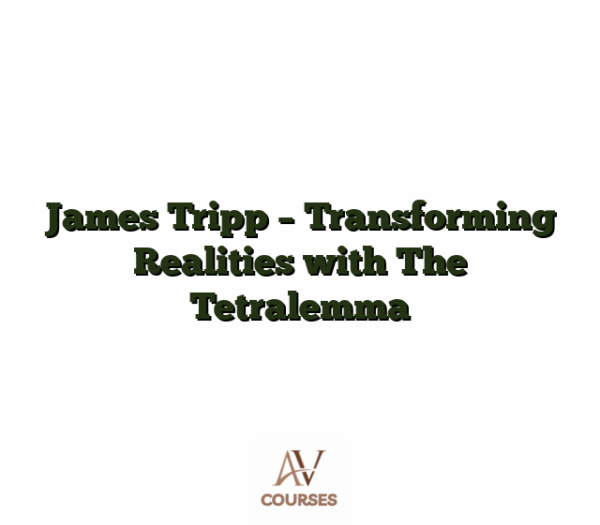 James Tripp - Transforming Realities with The Tetralemma
