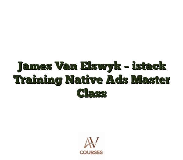 James Van Elswyk - istack Training Native Ads Master Class