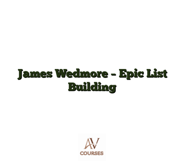 James Wedmore - Epic List Building