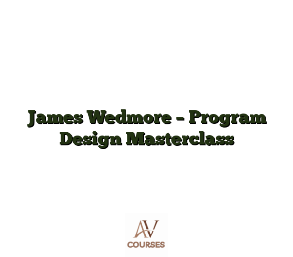 James Wedmore - Program Design Masterclass