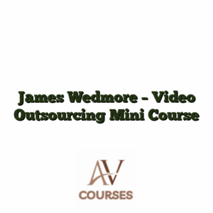 James Wedmore - Video Outsourcing Mini Course