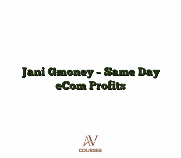 Jani Gmoney - Same Day eCom Profits