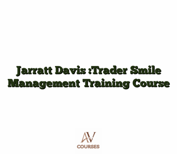 Jarratt Davis :Trader Smile Management Training Course