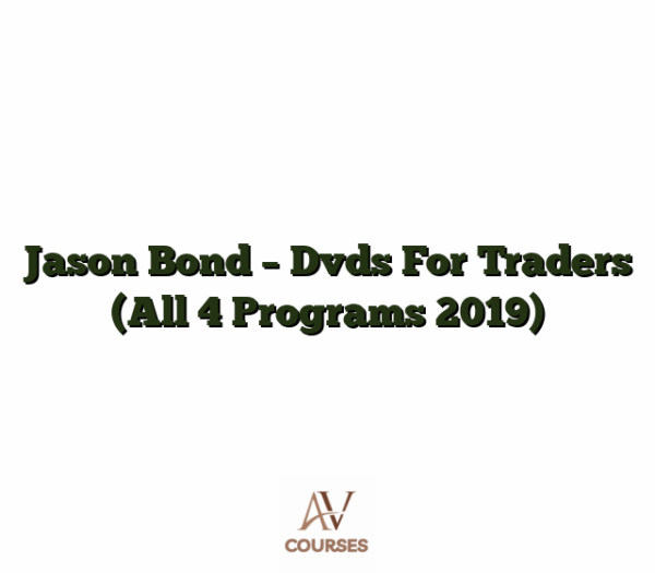 Jason Bond - Dvds For Traders (All 4 Programs 2019)