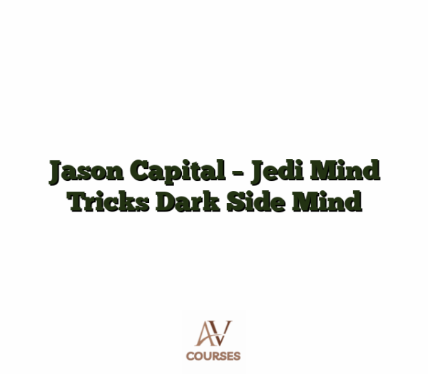 Jason Capital - Jedi Mind Tricks Dark Side Mind