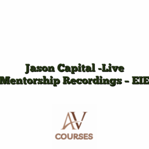 Jason Capital -Live Mentorship Recordings - EIE