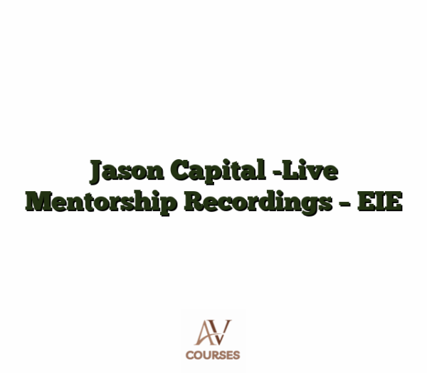 Jason Capital -Live Mentorship Recordings - EIE