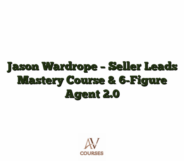 Jason Wardrope - Seller Leads Mastery Course & 6-Figure Agent 2.0