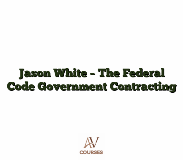 Jason White - The Federal Code Government Contracting