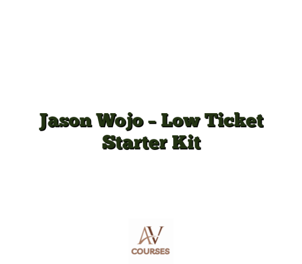 Jason Wojo - Low Ticket Starter Kit