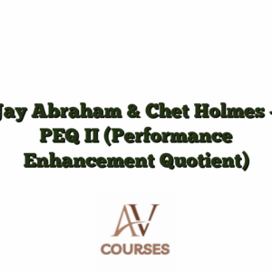 Jay Abraham & Chet Holmes - PEQ II (Performance Enhancement Quotient)