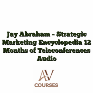 Jay Abraham - Strategic Marketing Encyclopedia 12 Months of Teleconferences Audio