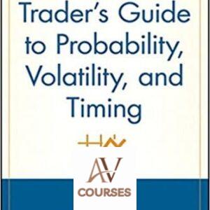 The Option Trader’s Guide to Probability, Volatility and Timing